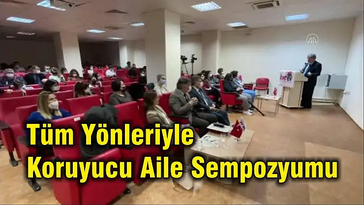 Tüm Yönleriyle Koruyucu Aile Sempozyumu