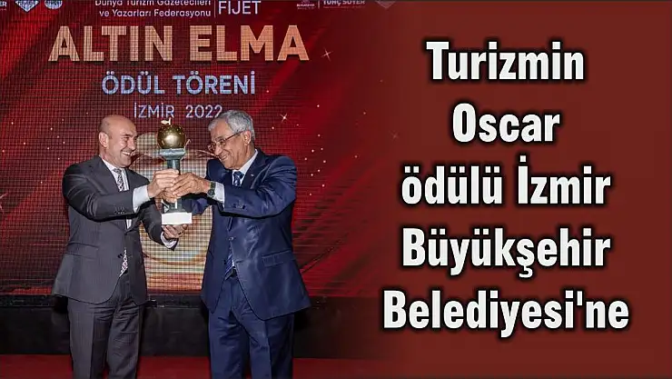Turizmin Oscar ödülü İzmir Büyükşehir Belediyesi'ne