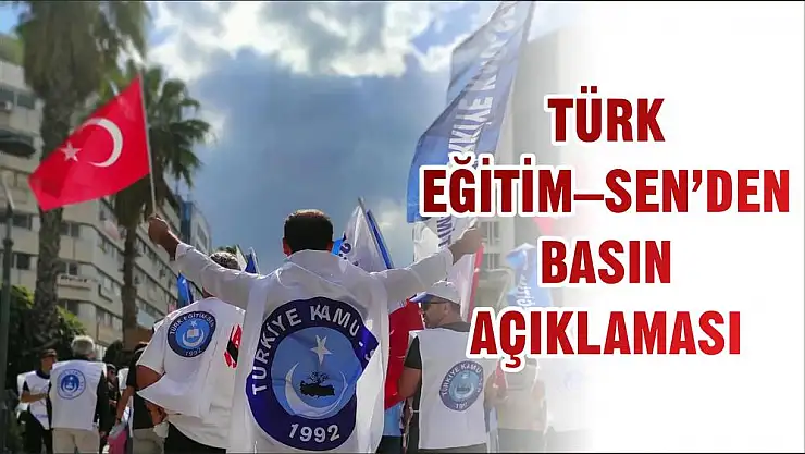 TÜRK EĞİTİM – SEN’DEN BASIN AÇIKLAMASI