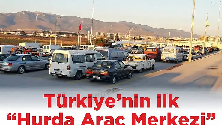 Türkiye'nin ilk 'Hurda Araç Merkezi'