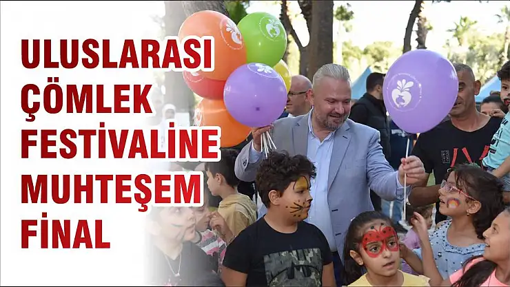 ULUSLARASI ÇÖMLEK FESTİVALİNE MUHTEŞEM FİNAL