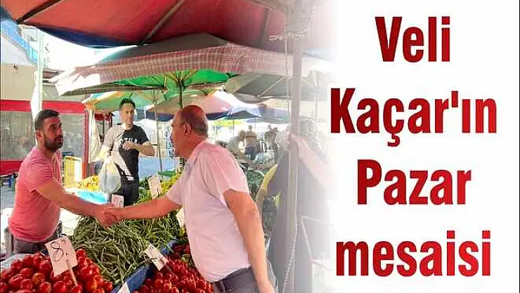 Veli Kaçar'ın Pazar mesaisi