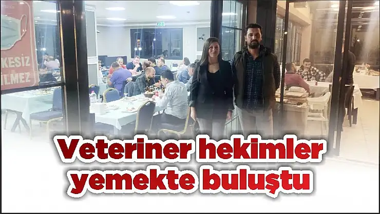 Veteriner hekimler yemekte buluştu