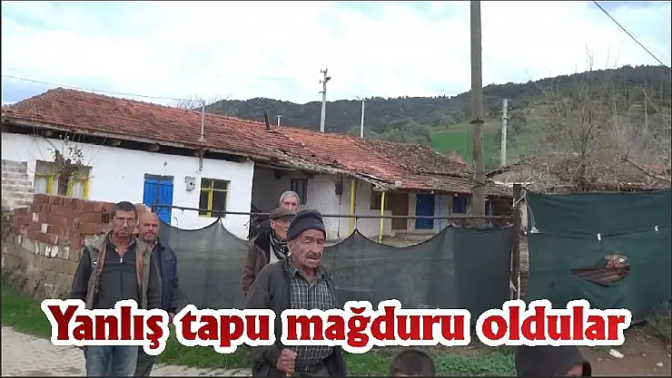 Yanlış tapu mağduru oldular