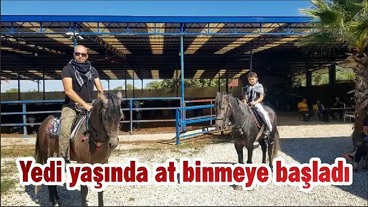 Yedi yaşında at binmeye başladı