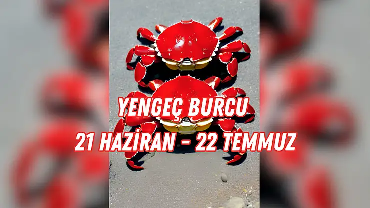 Yengeç Burcu, 21 Haziran – 22 Temmuz