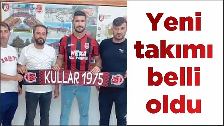 Yeni takımı belli oldu
