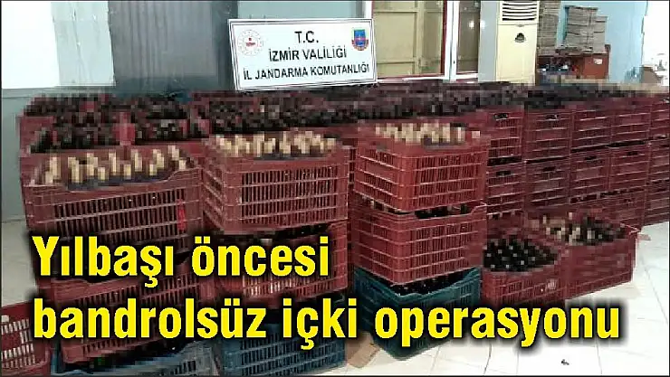 Yılbaşı öncesi bandrolsüz içki operasyonu