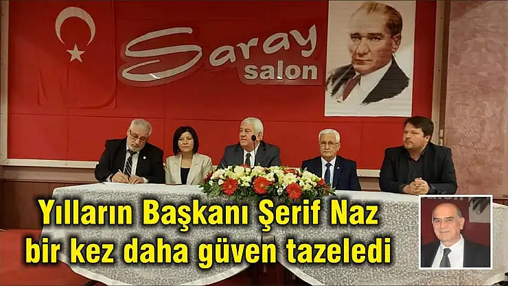 Yılların Başkanı Şerif Naz bir kez daha güven tazeledi