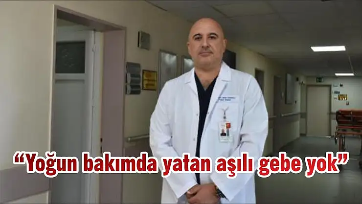 'Yoğun bakımda yatan aşılı gebe yok'