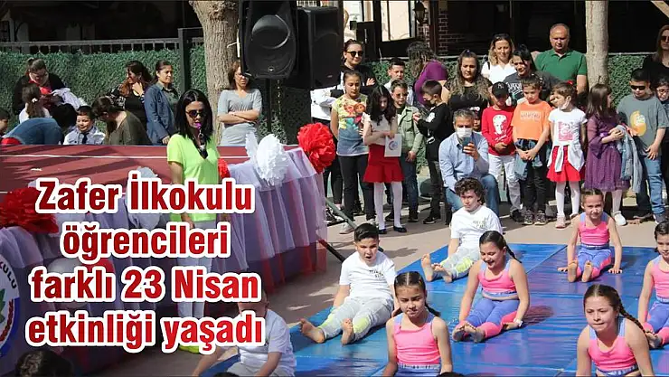 Zafer İlkokulu öğrencileri farklı 23 Nisan etkinliği yaşadı