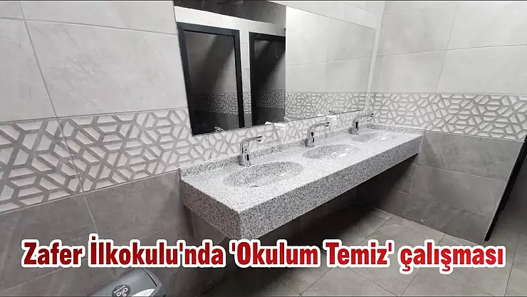 Zafer İlkokulu'nda 'Okulum Temiz' çalışması