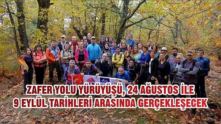 ZAFER YOLU YÜRÜYÜŞÜ, 24 AĞUSTOS İLE 9 EYLÜL TARİHLERİ ARASINDA GERÇEKLEŞECEK
