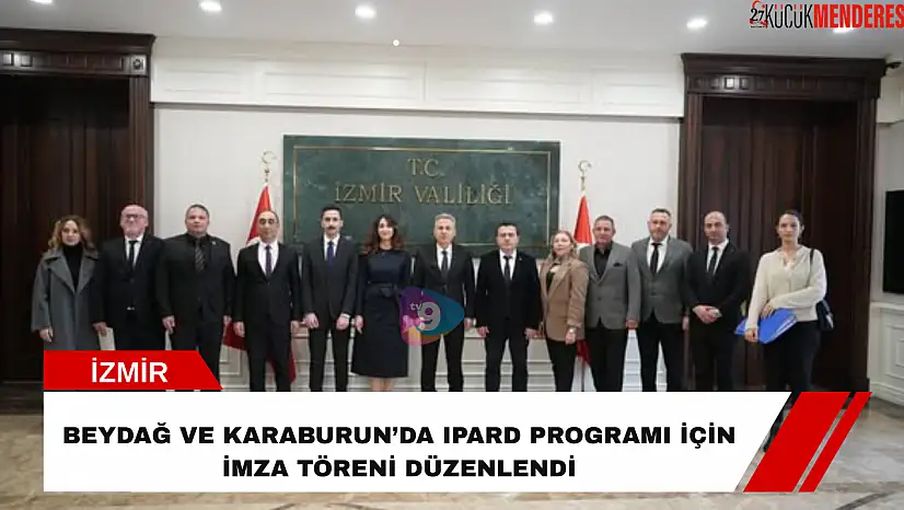 Beydağ ve Karaburun'da IPARD programı için imza töreni düzenlendi