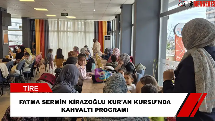 Fatma Sermin Kirazoğlu Kur'an Kursu'nda kahvaltı programı