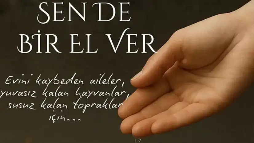 'Sen de Bir El Ver' Kampanyasıyla Yangın Mağdurlarına Destek Çağrısı