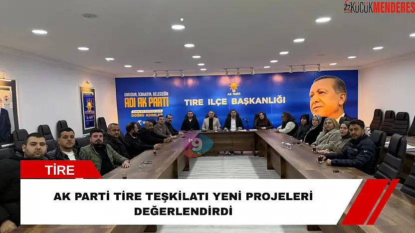 AK Parti Tire teşkilatı yeni projeleri değerlendirdi
