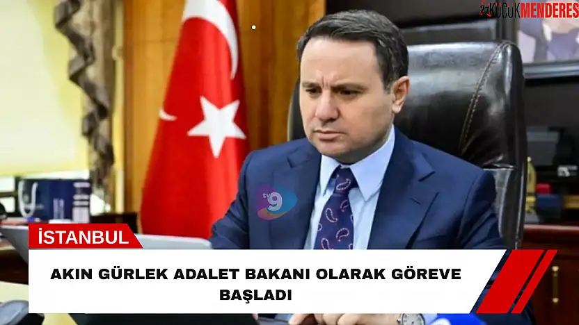 Akın Gürlek Adalet Bakanı Olarak Göreve Başladı