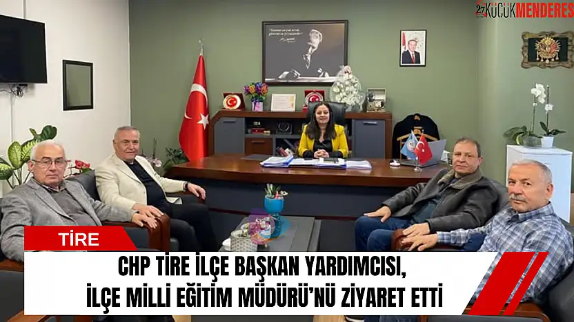CHP Tire İlçe Başkan Yardımcısı, İlçe Milli Eğitim Müdürü'nü ziyaret etti