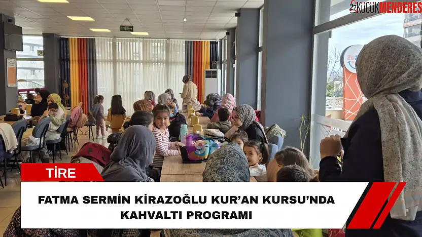 Fatma Sermin Kirazoğlu Kur'an Kursu'nda kahvaltı programı