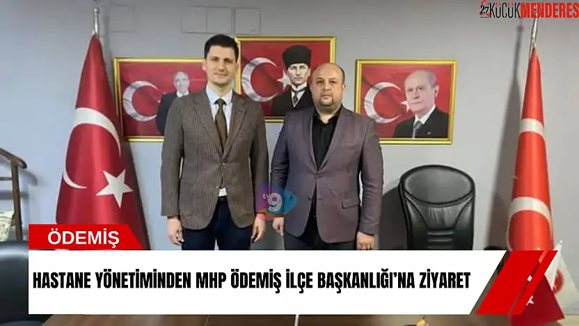 Hastane yönetiminden MHP Ödemiş İlçe Başkanlığı'na ziyaret