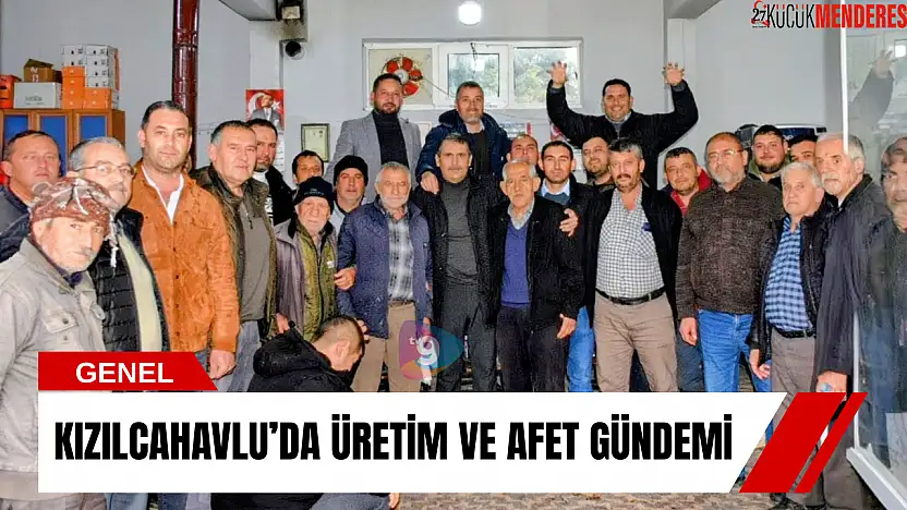 Kızılcahavlu'da üretim ve afet gündemi