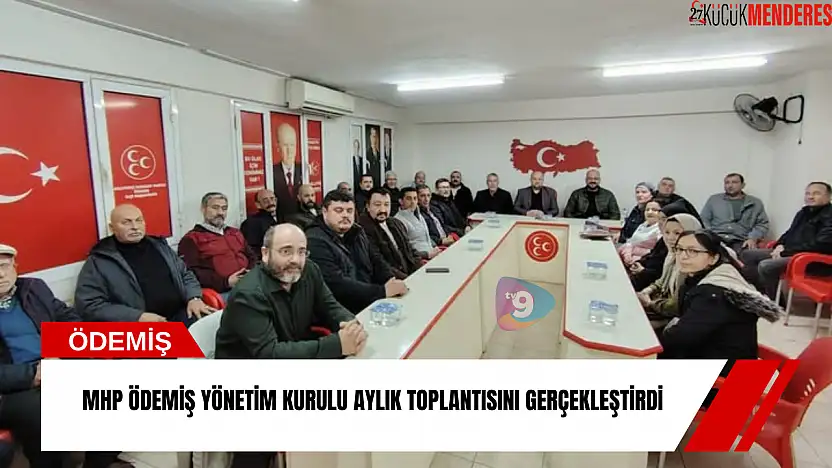 MHP Ödemiş yönetim kurulu aylık toplantısını gerçekleştirdi