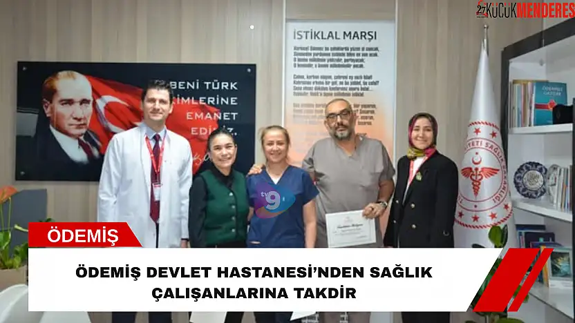 Ödemiş Devlet Hastanesi'nden sağlık çalışanlarına takdir