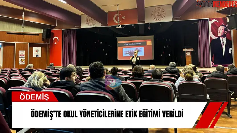 Ödemiş'te okul yöneticilerine etik eğitimi verildi