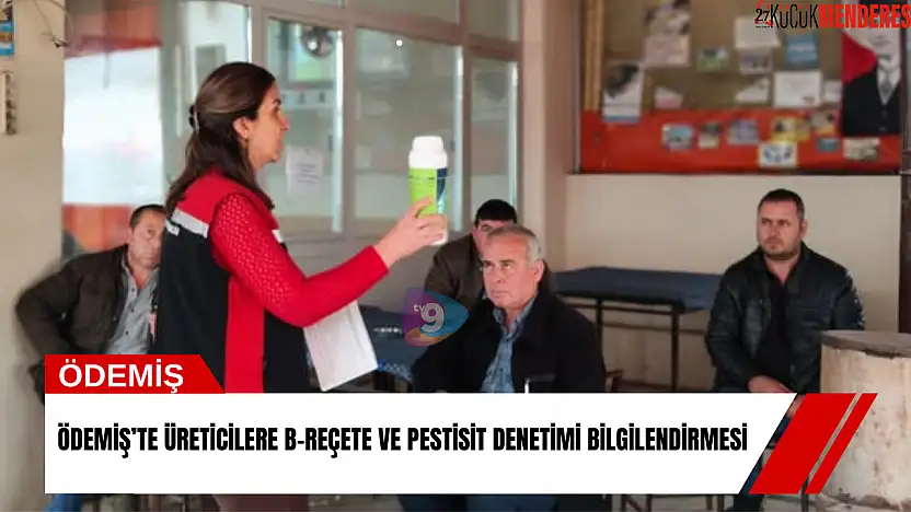 Ödemiş'te üreticilere B-Reçete ve pestisit denetimi bilgilendirmesi