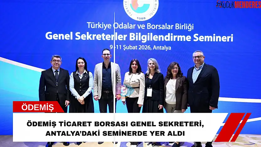 Ödemiş Ticaret Borsası Genel Sekreteri, Antalya'daki seminerde yer aldı