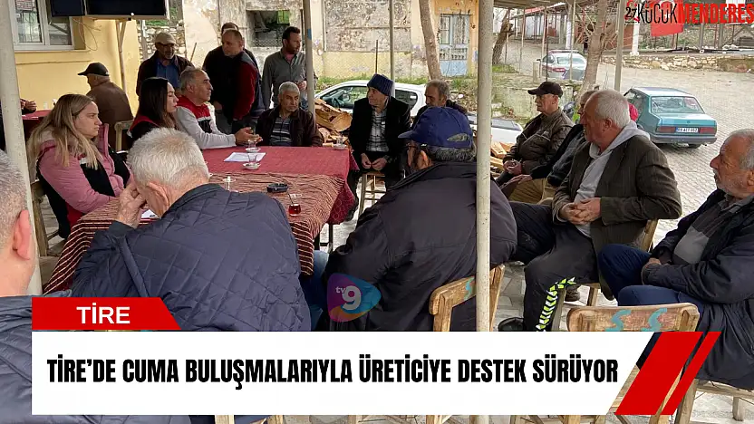 Tire'de Cuma buluşmalarıyla üreticiye destek sürüyor