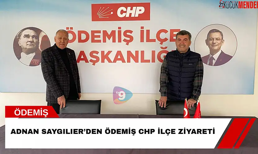 Adnan Saygılıer'den Ödemiş CHP İlçe ziyareti