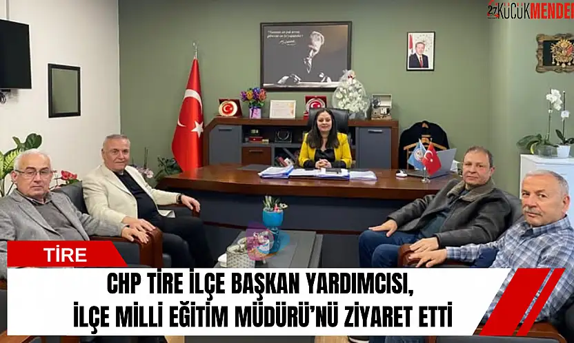 CHP Tire İlçe Başkan Yardımcısı, İlçe Milli Eğitim Müdürü'nü ziyaret etti