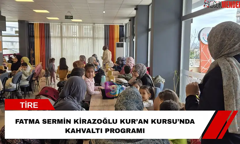 Fatma Sermin Kirazoğlu Kur'an Kursu'nda kahvaltı programı