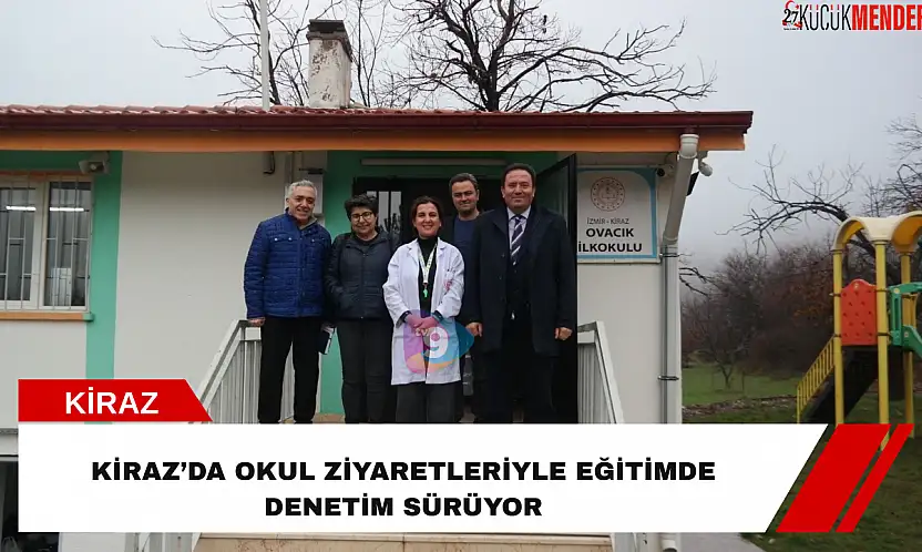 Kiraz'da okul ziyaretleriyle eğitimde denetim sürüyor