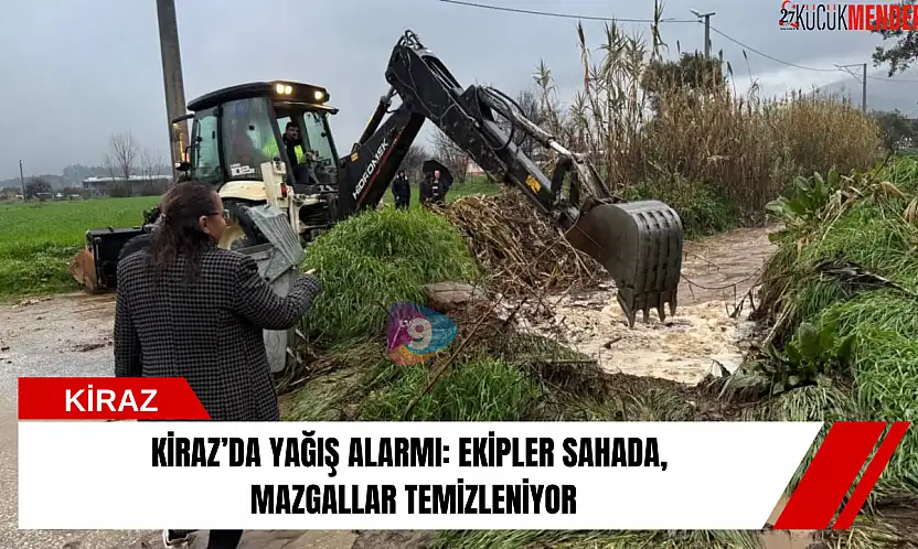 Kiraz'da yağış alarmı: Ekipler sahada, mazgallar temizleniyor
