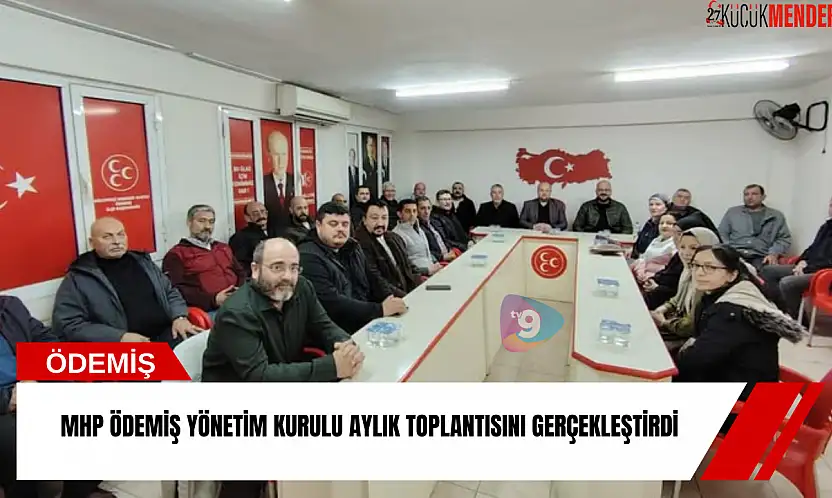 MHP Ödemiş yönetim kurulu aylık toplantısını gerçekleştirdi