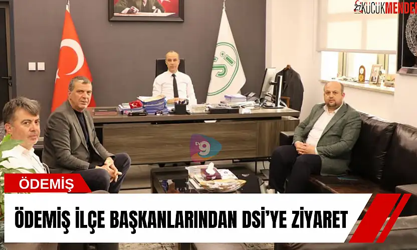 Ödemiş ilçe başkanlarından DSİ'ye ziyaret
