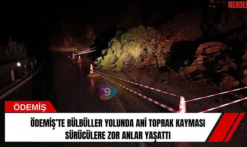 Ödemiş'te Bülbüller yolunda ani toprak kayması sürücülere zor anlar yaşattı