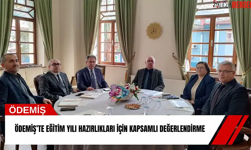 Ödemiş'te eğitim yılı hazırlıkları için kapsamlı değerlendirme