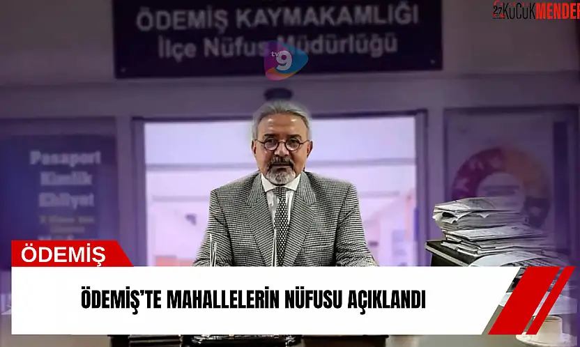 Ödemiş'te mahallelerin nüfusu açıklandı