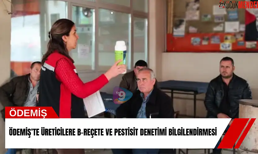 Ödemiş'te üreticilere B-Reçete ve pestisit denetimi bilgilendirmesi