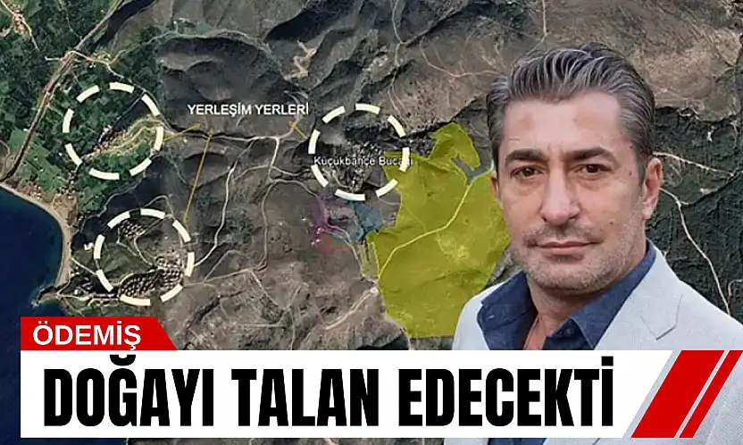 Petekkaya'nın Karaburun projesine bilirkişi freni: çevreye telafisi imkânsız zarar uyarısı