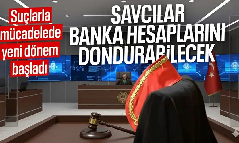 SAVCILARA BANKA HESAPLARINI DONDURMA YETKİSİ YÜRÜRLÜĞE GİRDİ