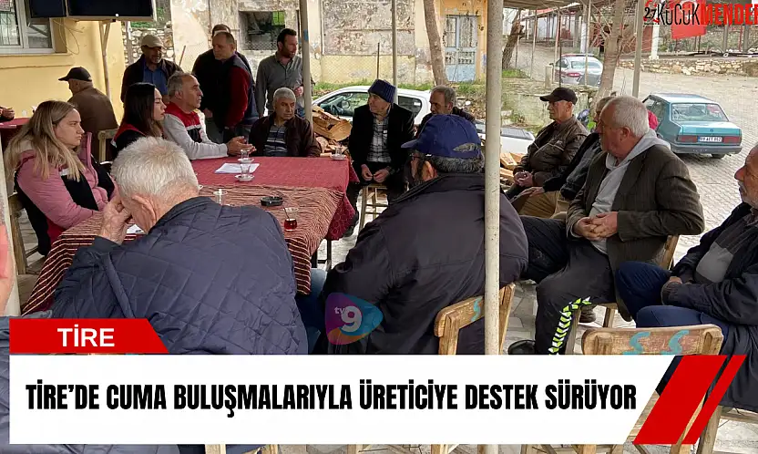 Tire'de Cuma buluşmalarıyla üreticiye destek sürüyor