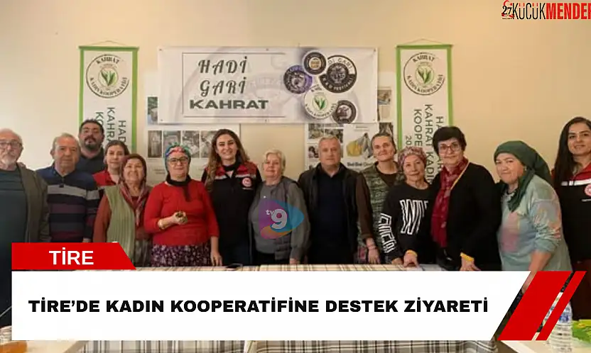 Tire'de kadın kooperatifine destek ziyareti