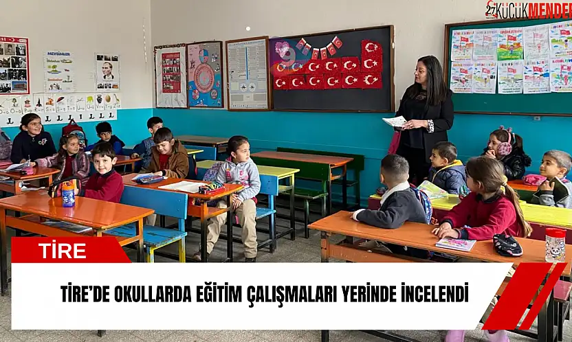 Tire'de okullarda eğitim çalışmaları yerinde incelendi