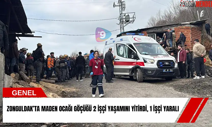 Zonguldak'ta maden ocağı göçüğü: 2 işçi yaşamını yitirdi, 1 işçi yaralı
